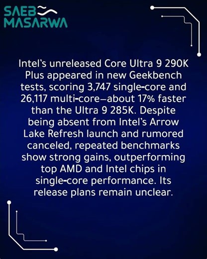 Intel Ultra 9 290K Plus shows 17% higher single and multi-core scores in Geekbench leak