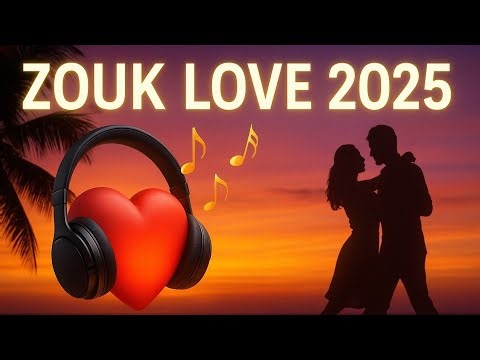Zouk Love Nouveautés 2025 | Les plus belles chansons d’amour à écouter absolument