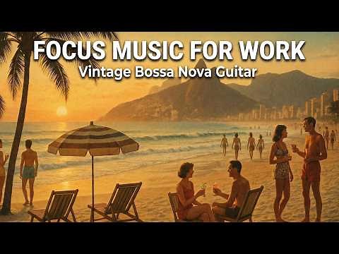 Bossa Nova Instrumentals | Traditional 1960s Classic Mix: Sunset on Ipanema Beach, Rio de Janeiro