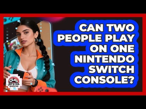 Can Two People Play On One Nintendo Switch Console?