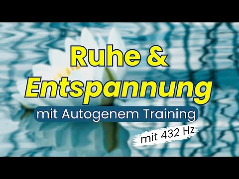 Stressabbau - Entspannung mit Autogenem Training (für Anfänger ) - 10 Minuten | Körperreise