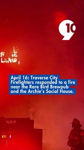 April 16: Traverse City firefighters responded to an early morning fire near the Rare Bird Brewpub and Archie’s Social House on Lake Street. Crews arrived just after 3:15 a.m. Thursday, with Central Dispatch reporting at least one or two propane tanks exploded. Flames were seen coming from one of the buildings, but it is not clear exactly where the fire started or what caused it. 9&10 News will continue to provide updates on air and online.