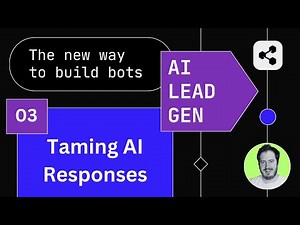 The new way to build bots - 3. Taming AI Responses