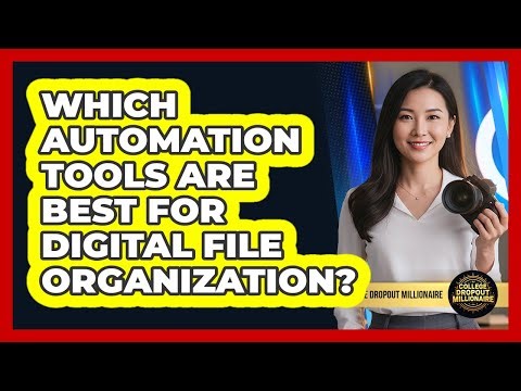 Which Automation Tools Are Best For Digital File Organization?