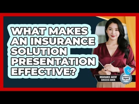 What Makes An Insurance Solution Presentation Effective?