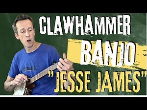 Clawhammer Banjo Song & Tab: "Jesse James"