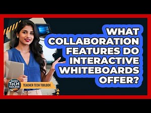 What Collaboration Features Do Interactive Whiteboards Offer?