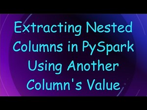 Extracting Nested Columns in PySpark Using Another Column's Value