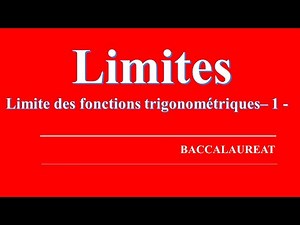 7 - Limites : Limite des fonctions trigonométriques - Partie 01
