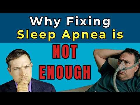 Why Fixing Sleep Apnea is Not Enough