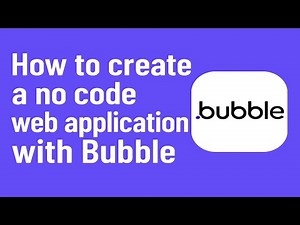 How to create a no code web application with Bubble