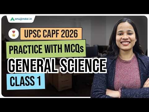UPSC CAPF 2026: General Science Practice Set 1 | MCQs | Assistant Commandant | Anuj Jindal