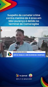 210K views · 6.3K reactions | Suspeito de cometer crime contra menina de 4 anos em São Lourenço é detido no terminal de Camaragibe. *ll #criança #desaparecida #sãolourençodamata #crime *digital #digital | TV Jornal | Facebook