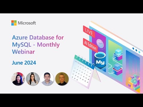 Azure Database for MySQL - Monthly Webinar (Jun 2024) | AI Edition