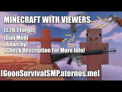 🔴MINECRAFT WITH VIEWERS [GoonSurvivalSMP] [GUN MOD] [ANARCHY] [1.20.1]🔴