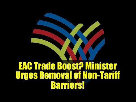 EAC Trade Boost? Minister Urges Removal of Non-Tariff Barriers!