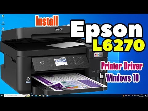 How to Download And Install Epson L6270 Printer Driver in Windows 10 PC or Laptop