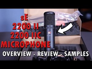 sE Electronics 2200a II and 2200a II C Microphone Review with Samples