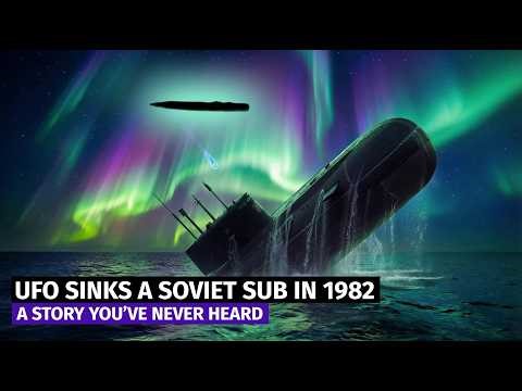 UFO SANK A SOVIET SUB IN 1982 | Cold War Naval Mystery