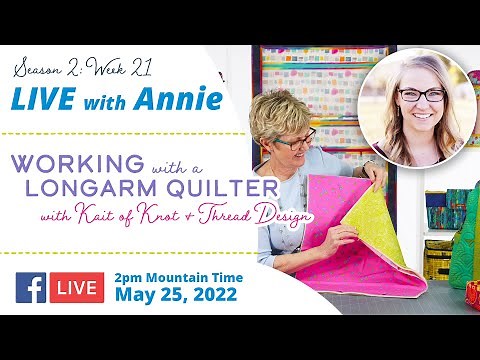 S2, Ep 21: Working with a Longarm Quilter with Kait of Knot & Thread Design (LIVE with Annie)