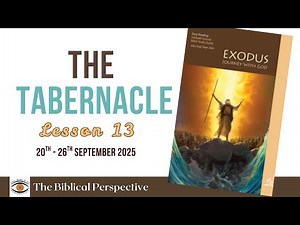 ‘The Tabernacle’ Lesson 13, Q3 Sabbath School 2025, The Biblical Perspective