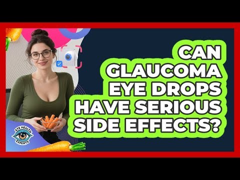 Can Glaucoma Eye Drops Have Serious Side Effects? - Eye Health Experts