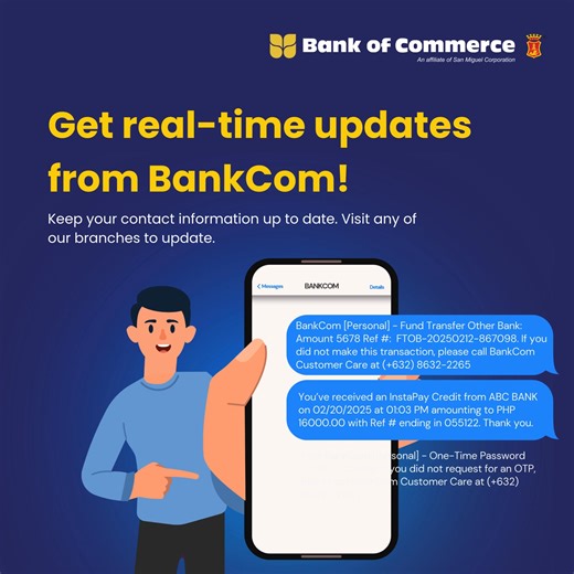 Stay connected with BankCom! 🔄 🤝 If you recently changed your home address, mobile number, or any other personal information, immediately visit any BankCom branch near you to update your records. This will ensure that you will receive your statement of account, transaction receipts, OTP, and other important notifications from us. | Bank of Commerce
