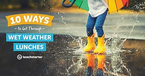 The Ultimate Guide to Wet Weather Lunches (for Teachers)