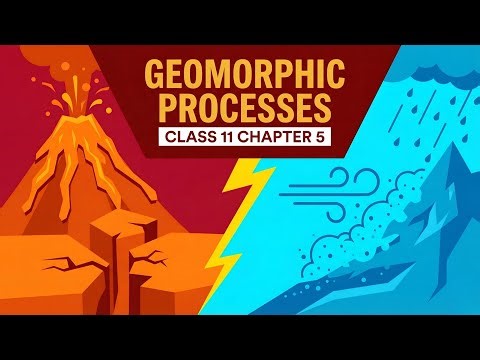 Geomorphic Processes Chapter 5 in Animation OneShot Class 11 Geography