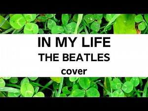 THE BEATLES:In My Life(Cover)