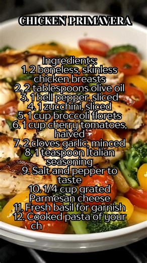 1.3K views | Chicken Primavera Ingredients: 1. 2 boneless, skinless...