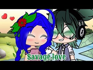 Savage love/ Gacha club