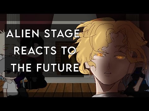 Alien Stage reacts to the future | Gacha Reaction Video | 1/1 |