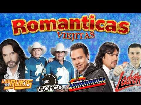 Los Temerarios, Bukis, Bronco y Ladrón Mix Romántico: Éxitos Inmortales Para Recordar y Llorar