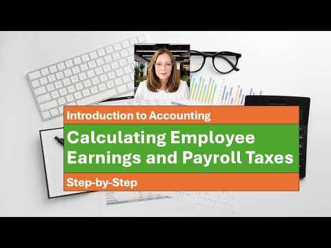 Intro to Accounting: How to calculate Employee Earnings and Payroll Taxes in Accounting