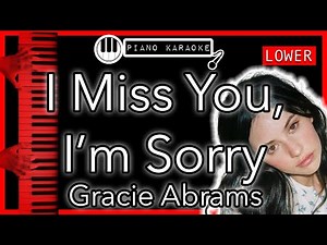 I Miss You, I’m Sorry (LOWER -3) - Gracie Abrams - Piano Karaoke Instrumental
