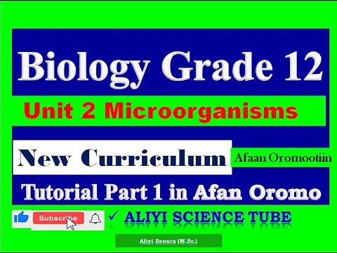 New Curriculum Biology Grade 12 Unit 2 Microorganisms Tutorial Part 1 in Afan Oromo