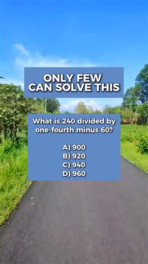 1.8K views · 25 reactions | What is 240 divided by one-fourth minus 60? #Mathematics #mathchallenge #viral #knowledge #quiz | CurioCity | Facebook