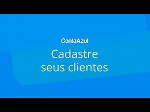 Conta Azul: Como cadastrar seus clientes na plataforma