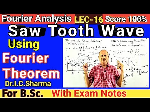 SAW TOOTH WAVE using FOURIER THEOREM | FOURIER ANALYSIS of SAW TOOTH WAVE for B.Sc. | IC Sir | L-16