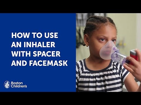 How to use an inhaler with spacer and facemask | Boston Children's Hospital
