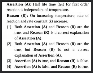 Assertion (A): Half life time (t1/2​) for first order reaction ... | Filo