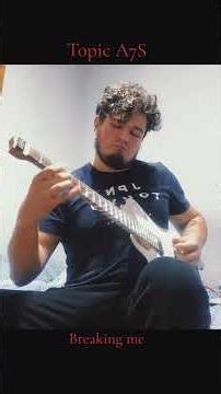 Topic A7S - breaking me (guitar cover) #topic #a7s #guitar #music #guitarist #guitarcover #dance