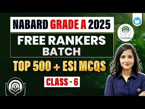 Top 500 ESI MCQs | Class 6 | Free Rankers Batch | NABARD Grade A 2025