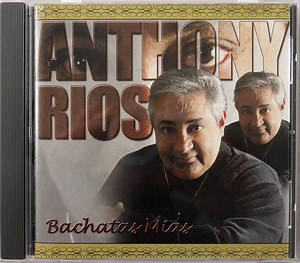 Anthony Rios - Bachatas Mías