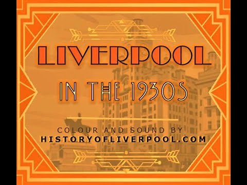 Old Liverpool - 1930's footage (colour and sound enhanced)