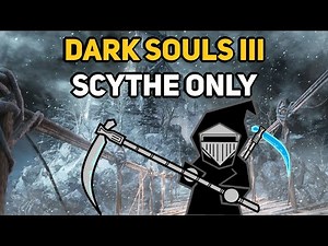 Can You Beat DARK SOULS 3 With Only Scythes?