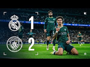 HIGHLIGHTS | Real Madrid 1-2 Man City | City hit back to win Champions League Thriller
