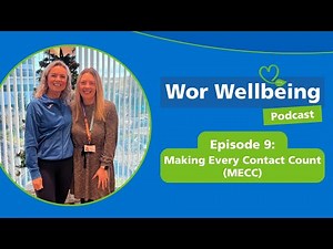 Wor Wellbeing #9 - Making Every Contact Count (MECC)