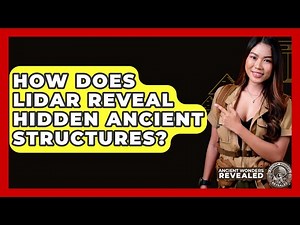 How Does LiDAR Reveal Hidden Ancient Structures? - Ancient Wonders Revealed